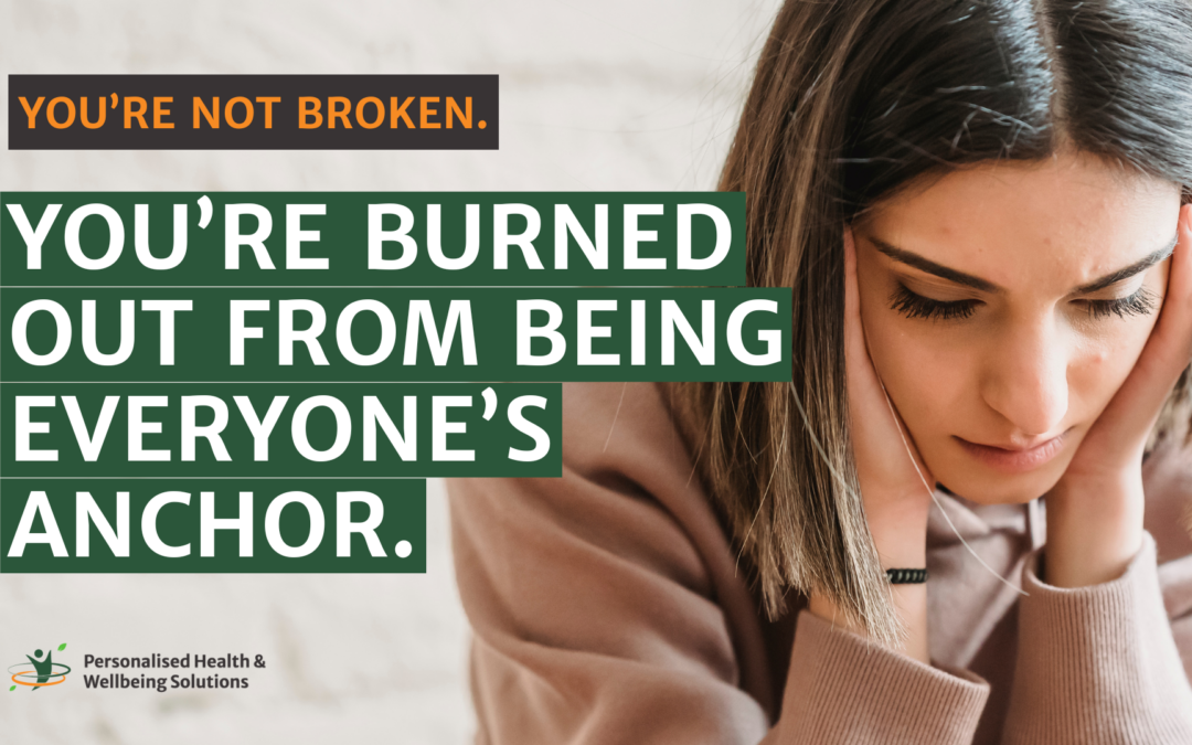 You’re Not Broken. You’re Burned Out From Being Everyone’s Anchor.