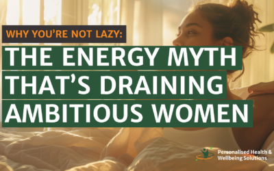 Why You’re Not Lazy: The Energy Myth That’s Draining Ambitious Women