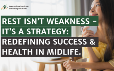Rest Isn’t Weakness – It’s a Strategy: Redefining Success & Health in Midlife