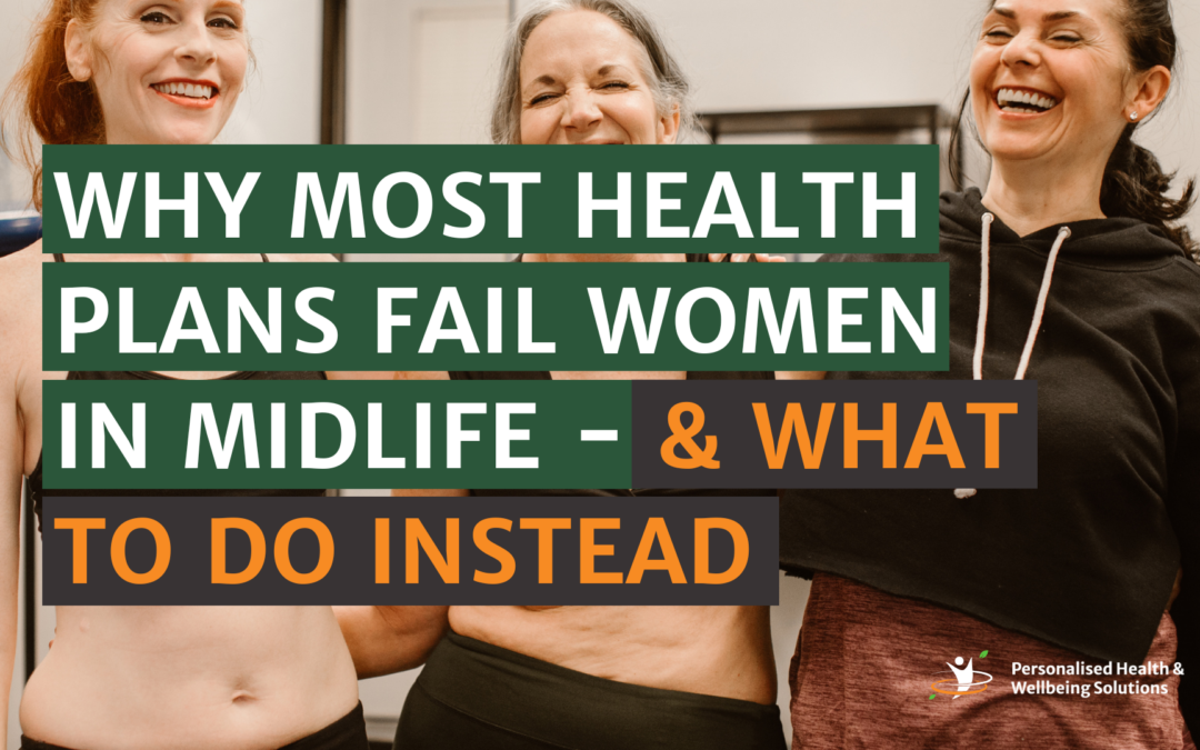 Why Most Health Plans Fail Women in Midlife – And What to Do Instead