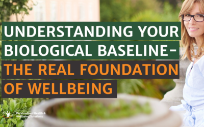 Understanding Your Biological Baseline – The Real Foundation of Wellbeing