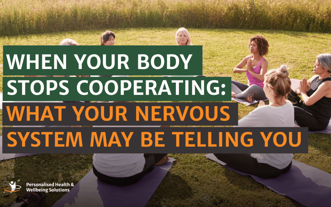 When Your Body Stops Cooperating: What Your Nervous System May Be Telling You