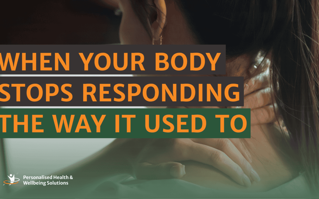 When Your Body Stops Responding the Way It Used To