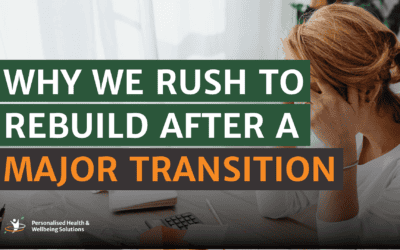 Why We Rush to Rebuild After a Major Transition