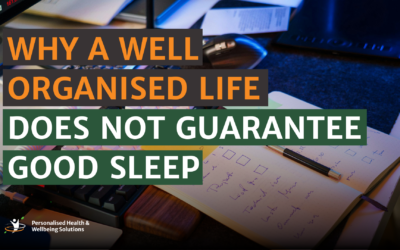 Why a Well Organised Life Does Not Guarantee Good Sleep